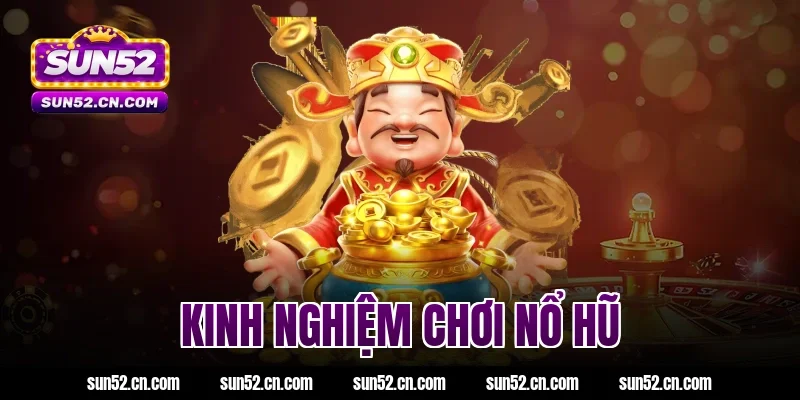 kinh nghiệm chơi nổ hũ